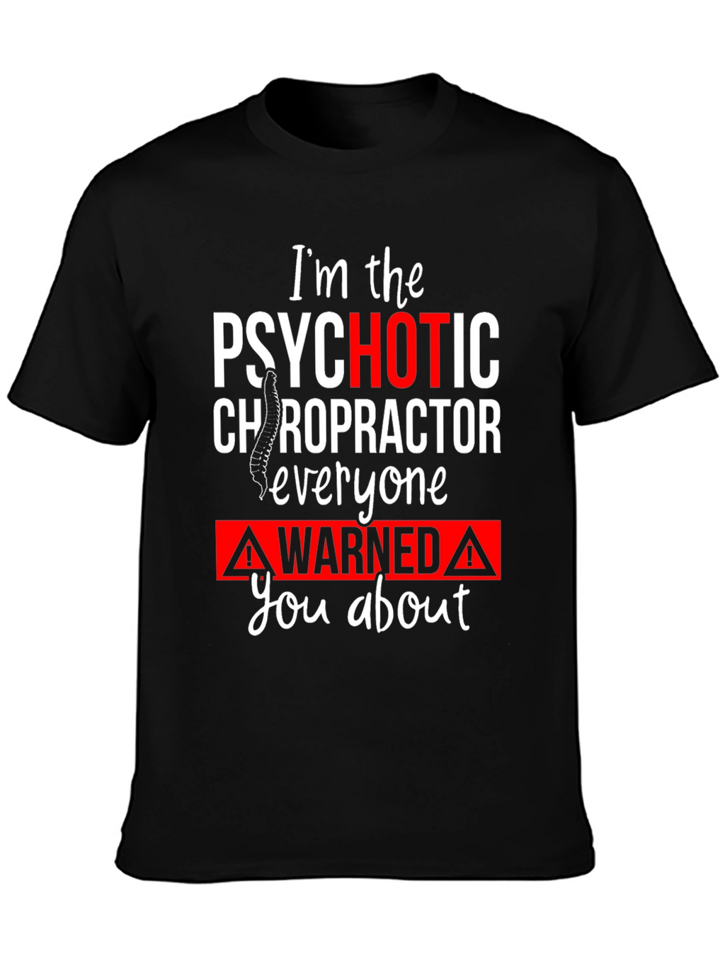 Psychotic Chiropractor T-Shirt Funny Novelty Tee