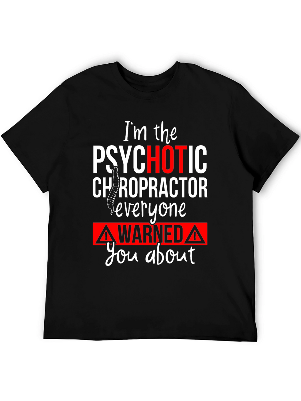 Psychotic Chiropractor T-Shirt Funny Novelty Tee