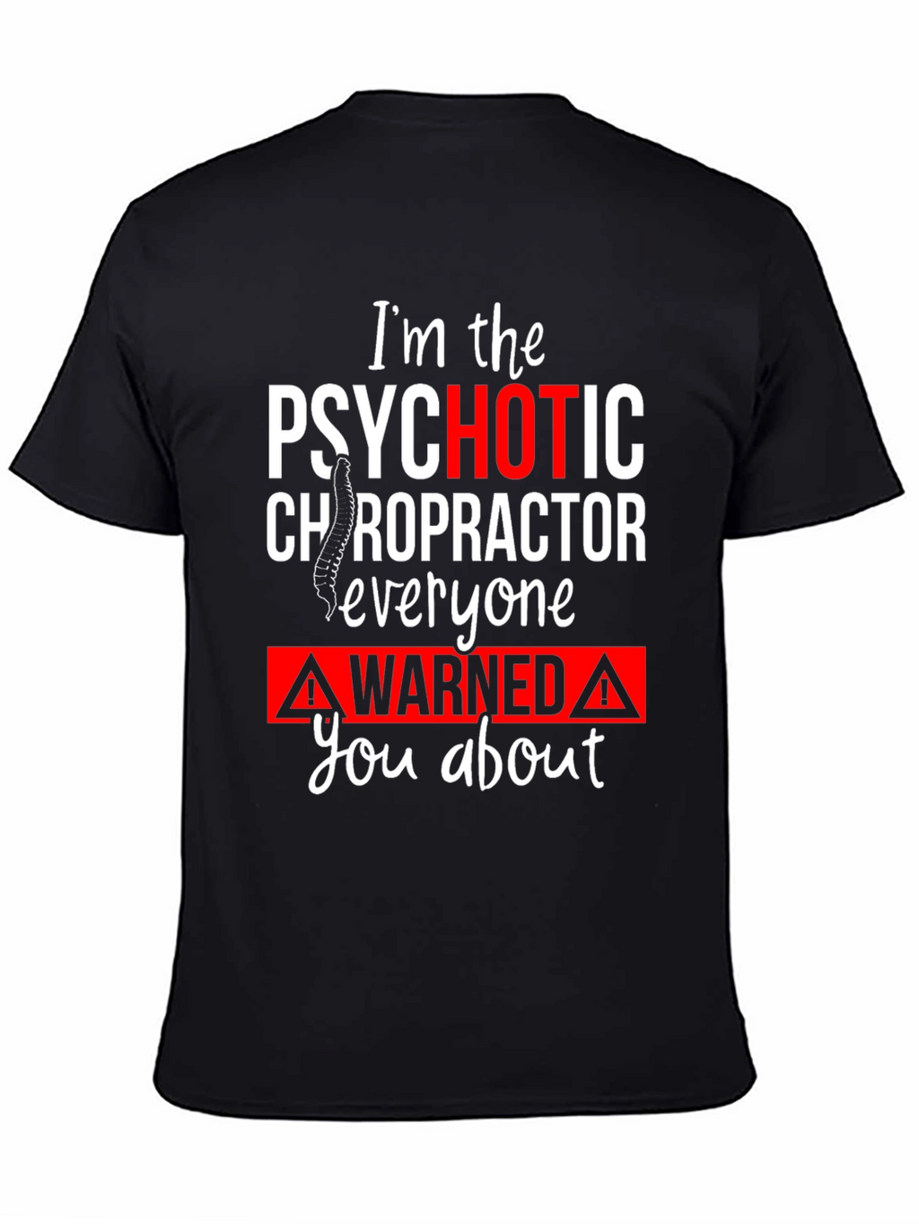Psychotic Chiropractor T-Shirt Funny Novelty Tee