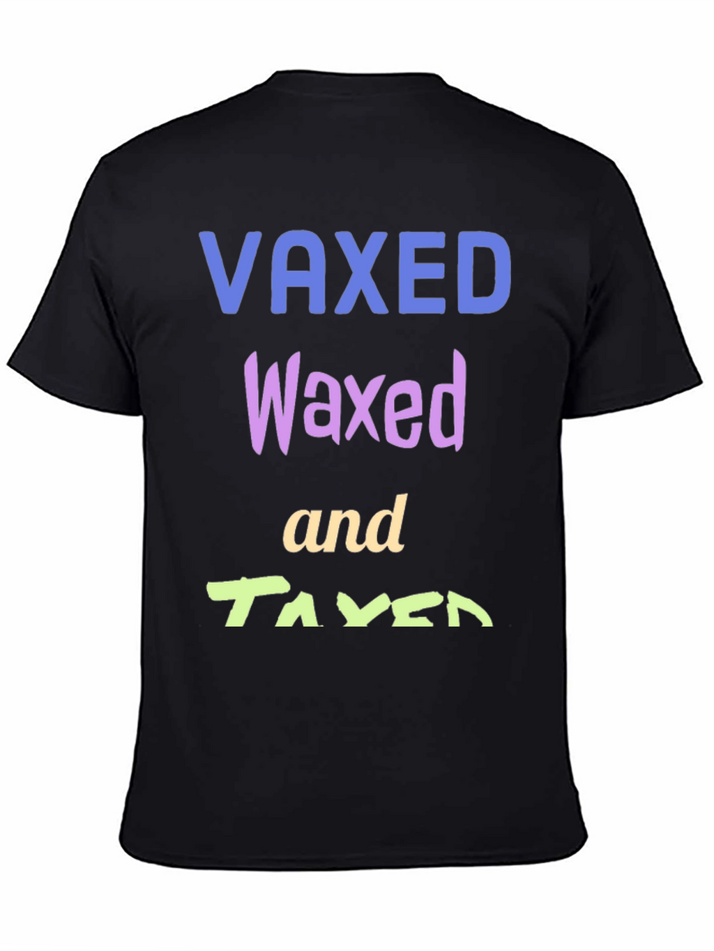Vaxed Waxed Taxed Black T-Shirt