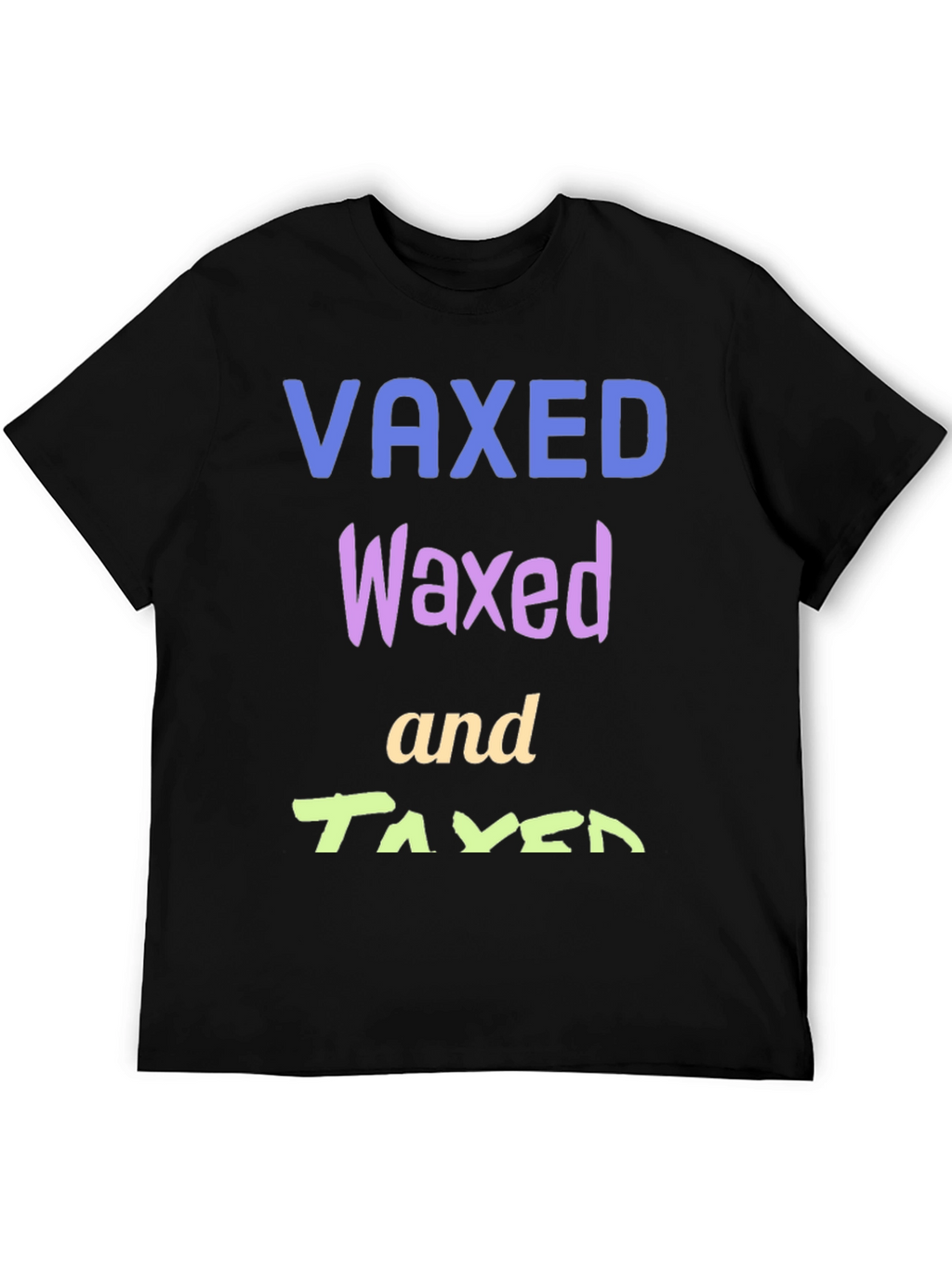 Vaxed Waxed Taxed Black T-Shirt