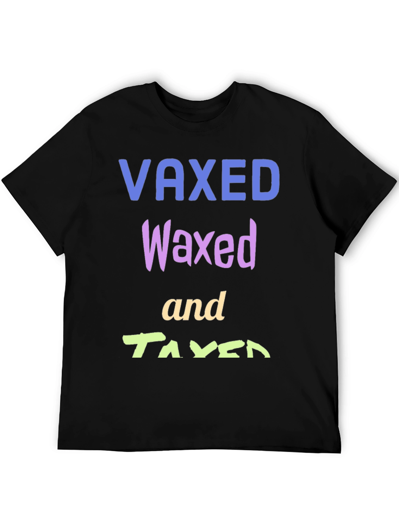 Vaxed Waxed Taxed Black T-Shirt
