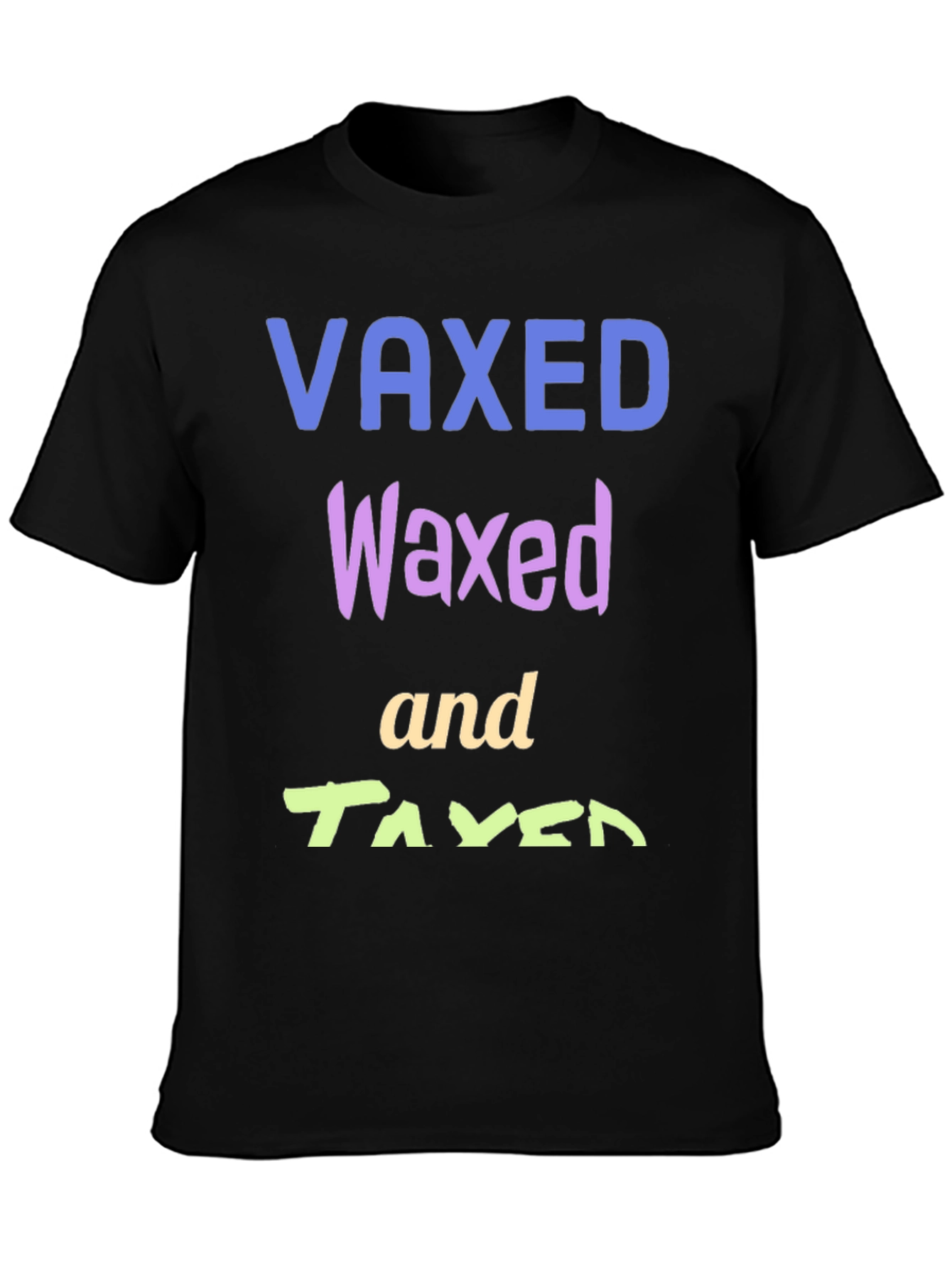Vaxed Waxed Taxed Black T-Shirt