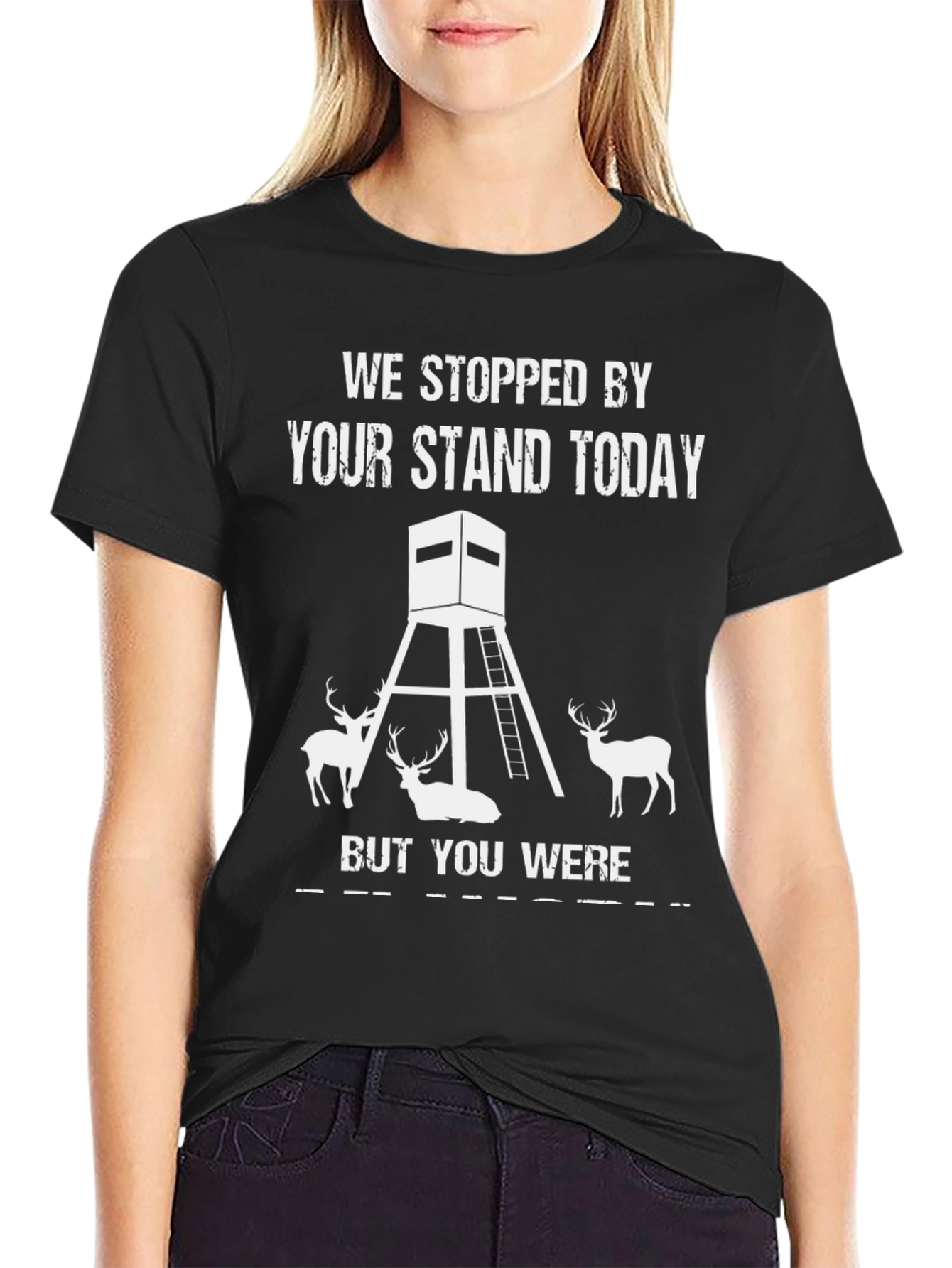 We Stopped By Your Stand Today Hunting Tee