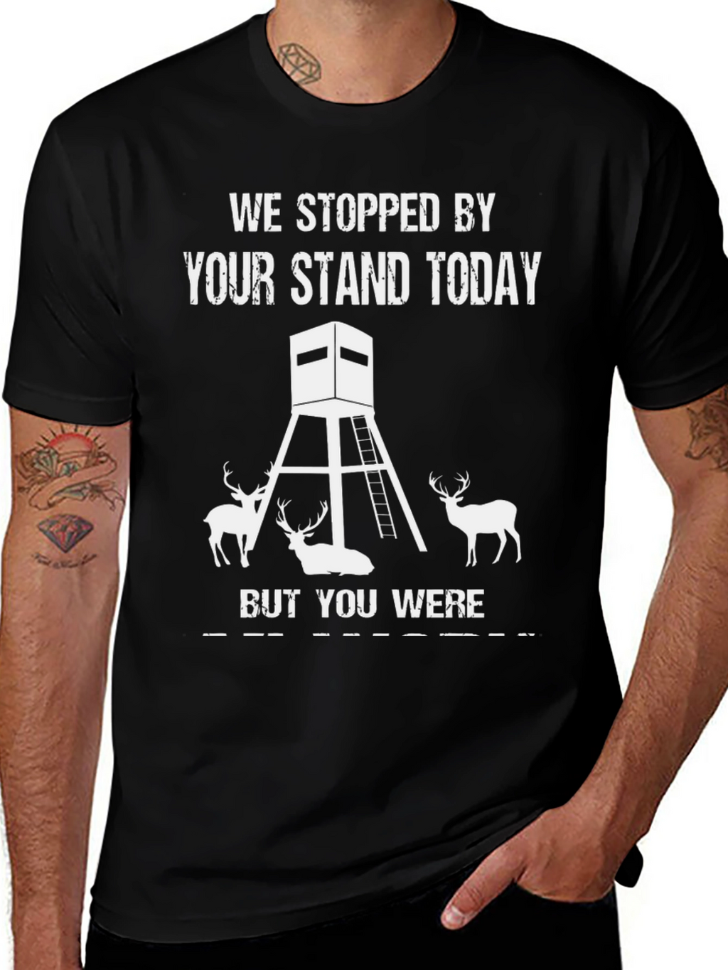 We Stopped By Your Stand Today Hunting Tee