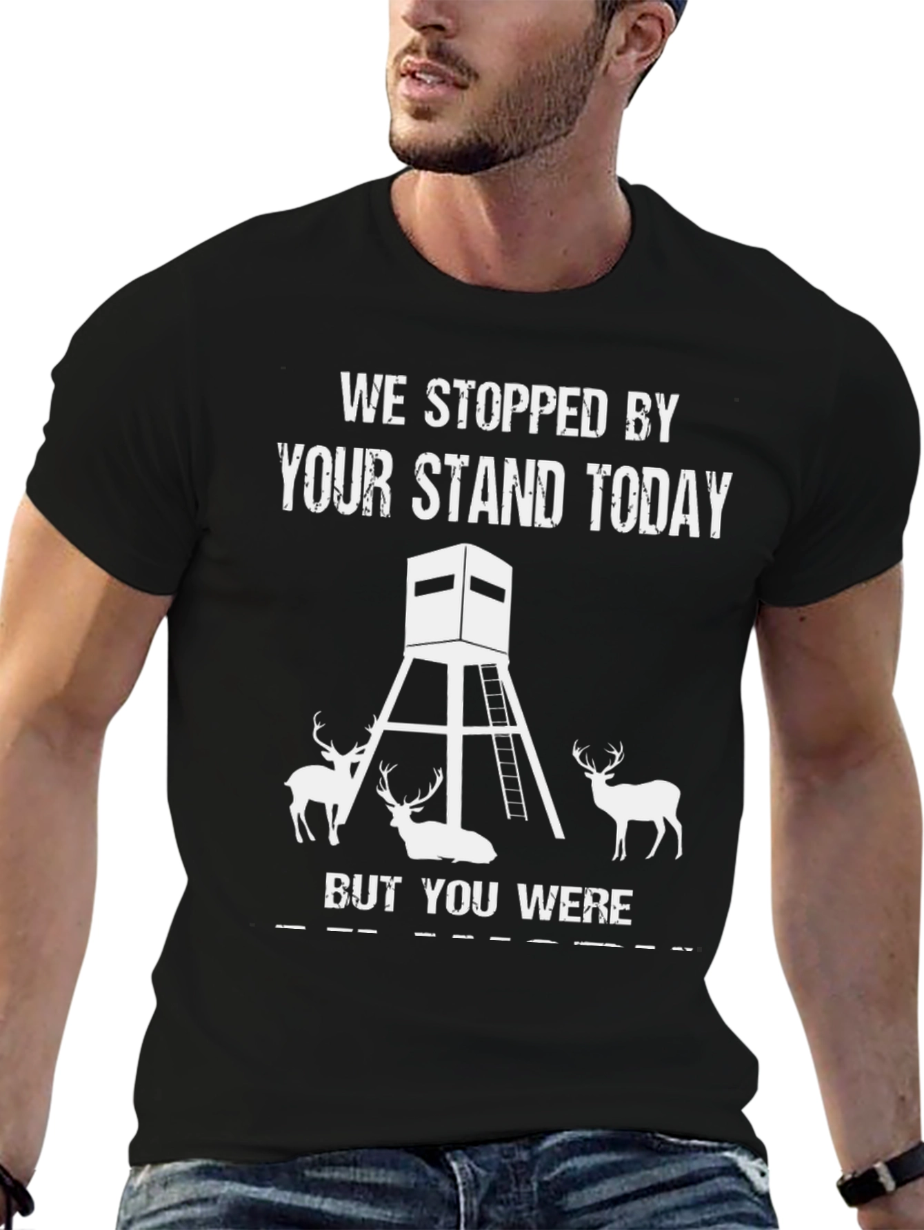 We Stopped By Your Stand Today Hunting Tee