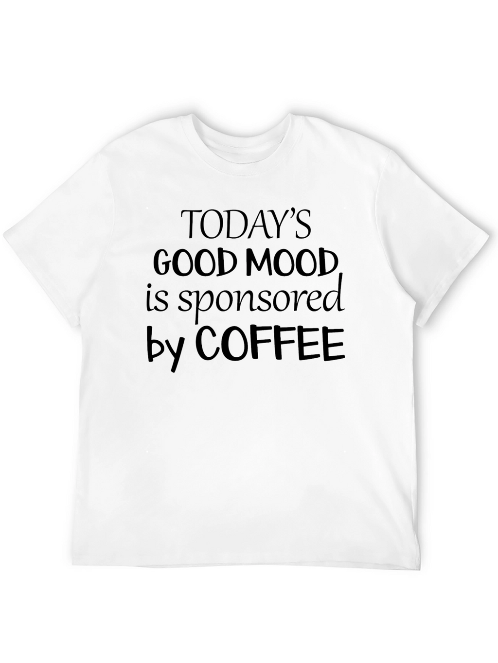 Coffee Sponsored Good Mood T-Shirt