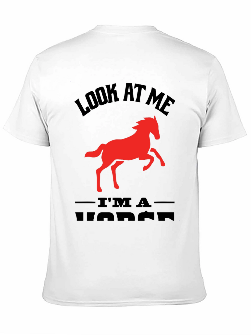 Look At Me Im a Horse Graphic Tee