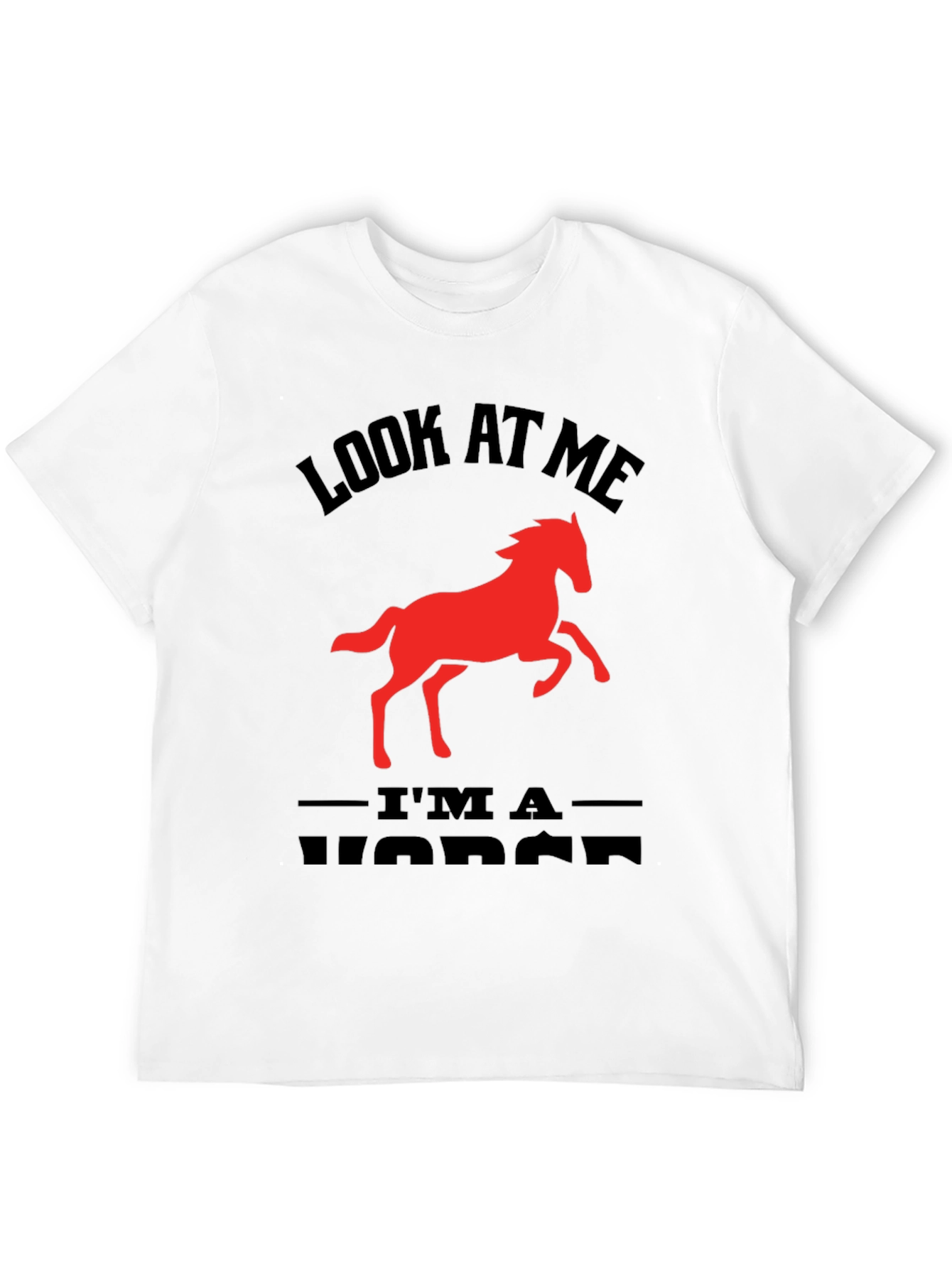 Look At Me Im a Horse Graphic Tee