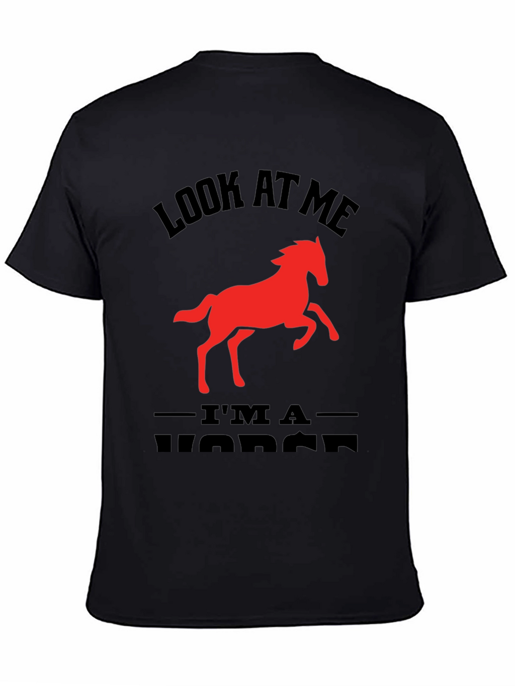 Look At Me Im a Horse Graphic Tee