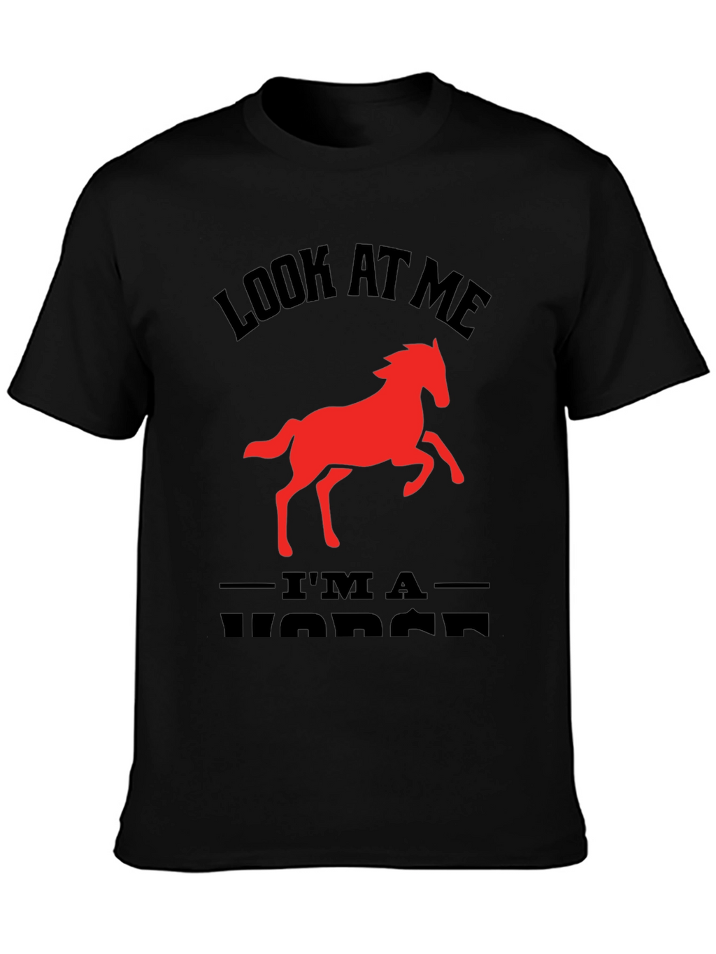 Look At Me Im a Horse Graphic Tee