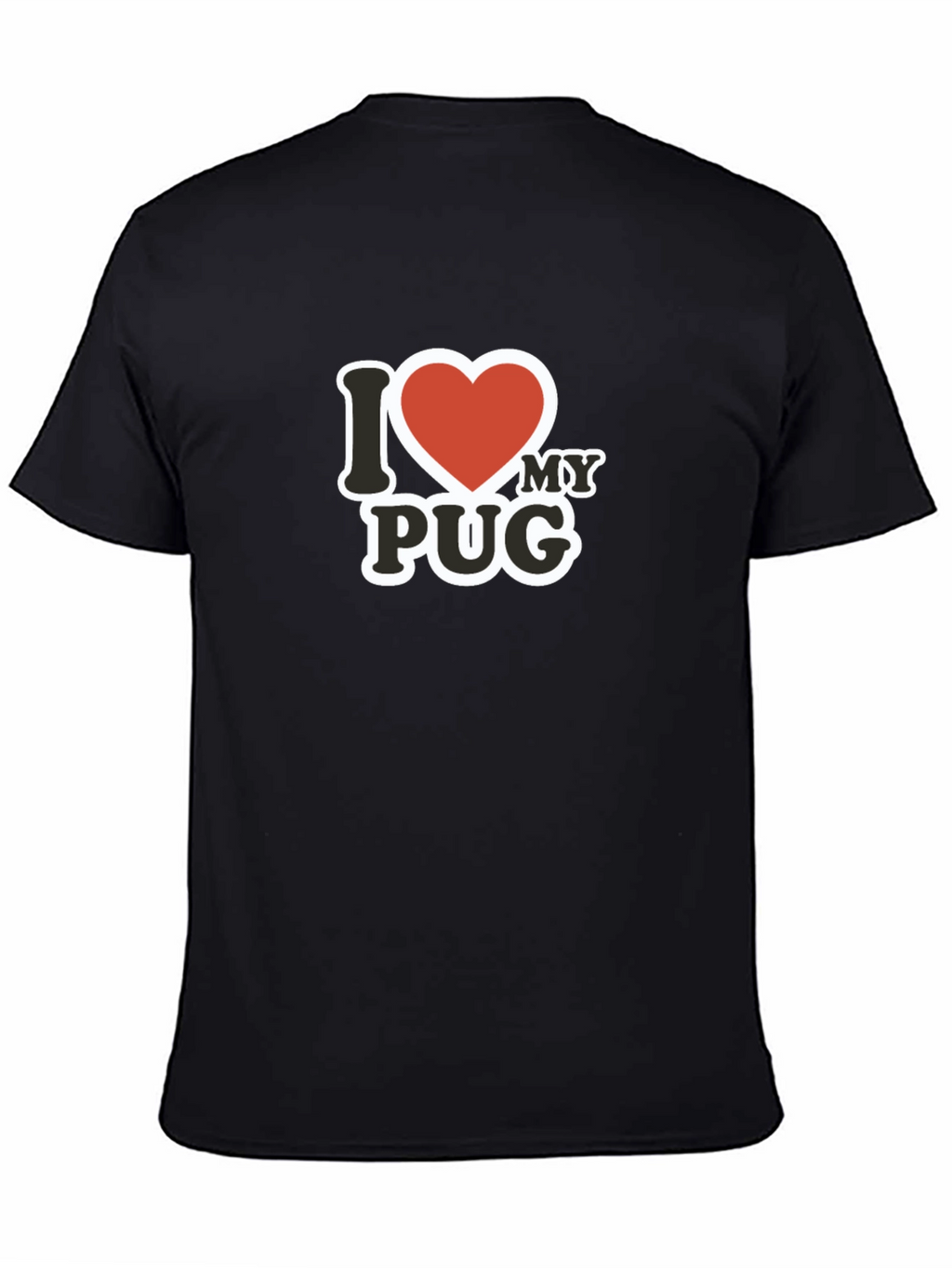 I Love My Pug T-Shirt - Black Cotton Tee
