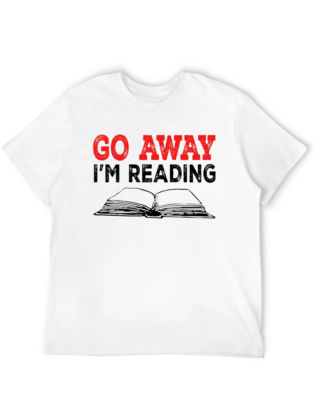 Go Away Im Reading T-Shirt - Book Lover Tee