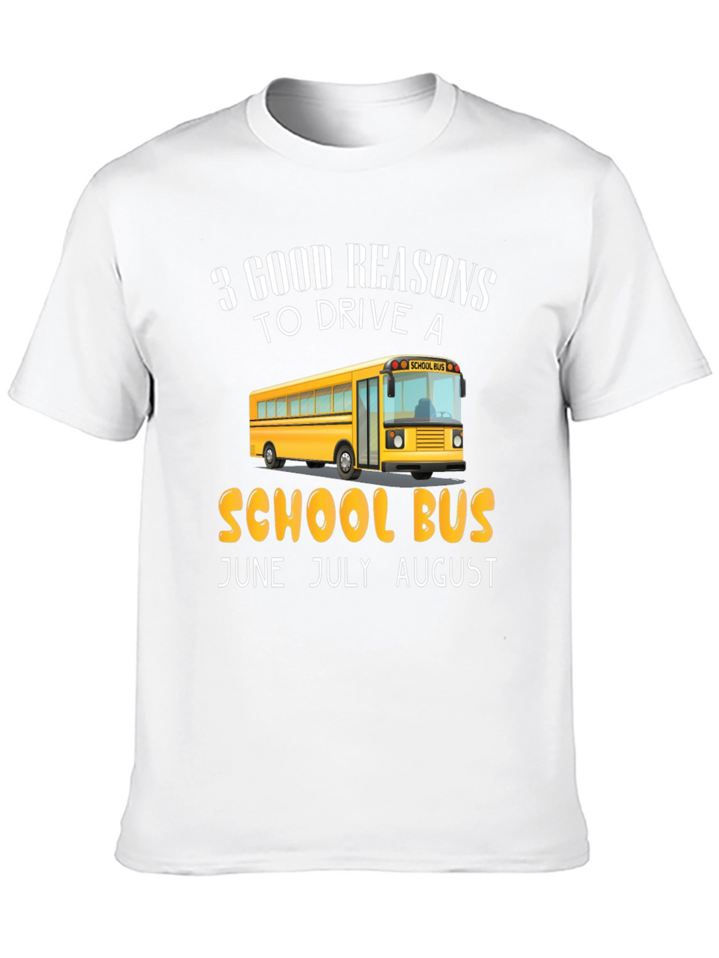 School Bus Driver T-Shirt: 3 Good Reasons
