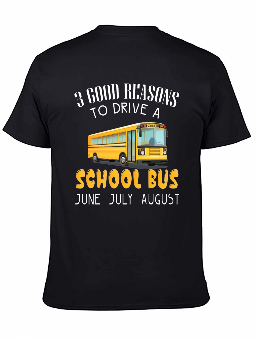 School Bus Driver T-Shirt: 3 Good Reasons