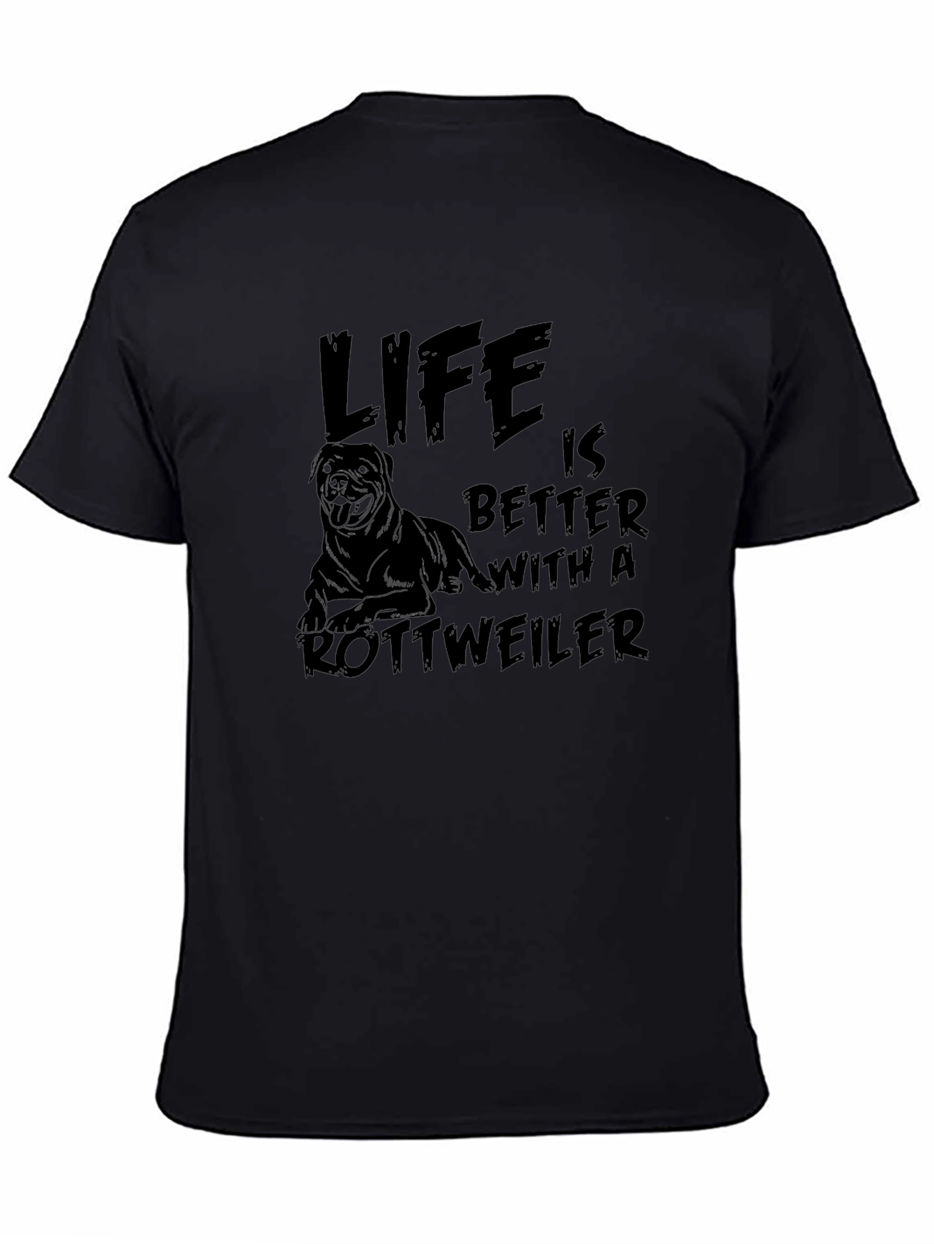 Life is Better with a Rottweiler T-Shirt