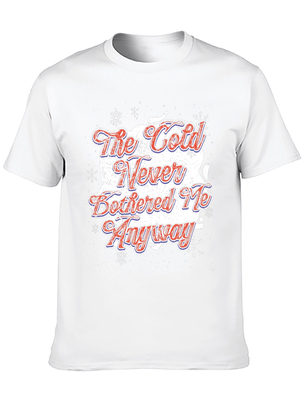 The Cold Never Bothered Me Anyway T-Shirt