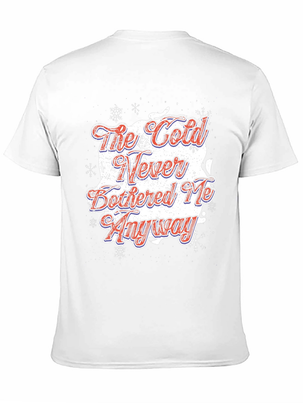 The Cold Never Bothered Me Anyway T-Shirt