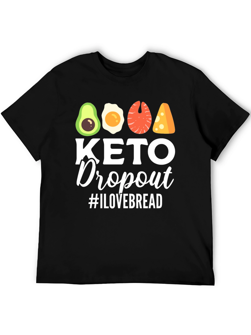Keto Dropout T-Shirt - I Love Bread Funny Tee