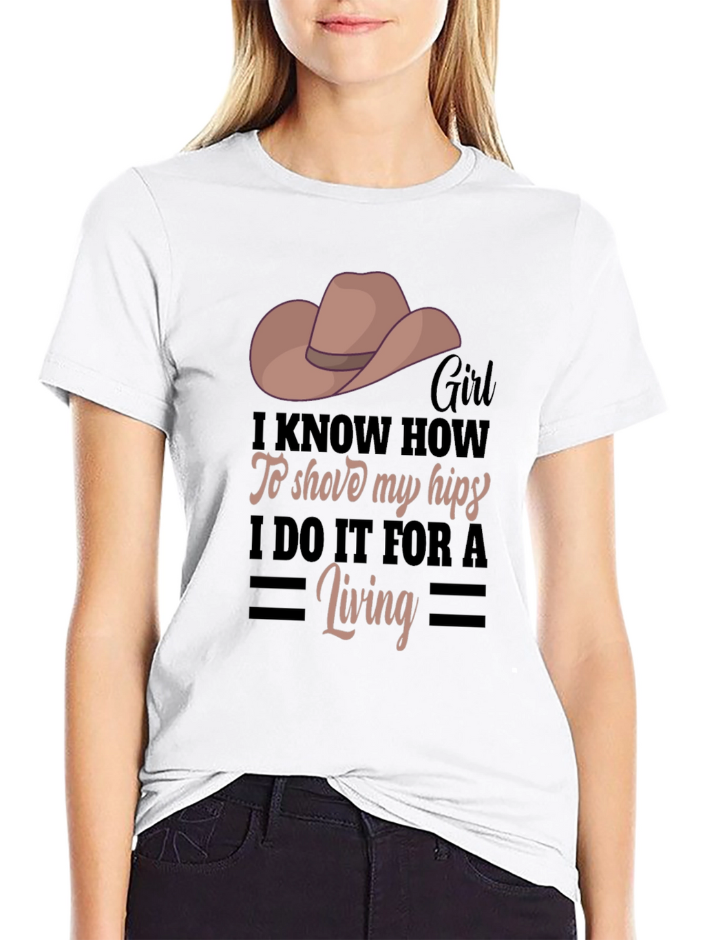 Girl I Know How To Shove My Hips T-Shirt