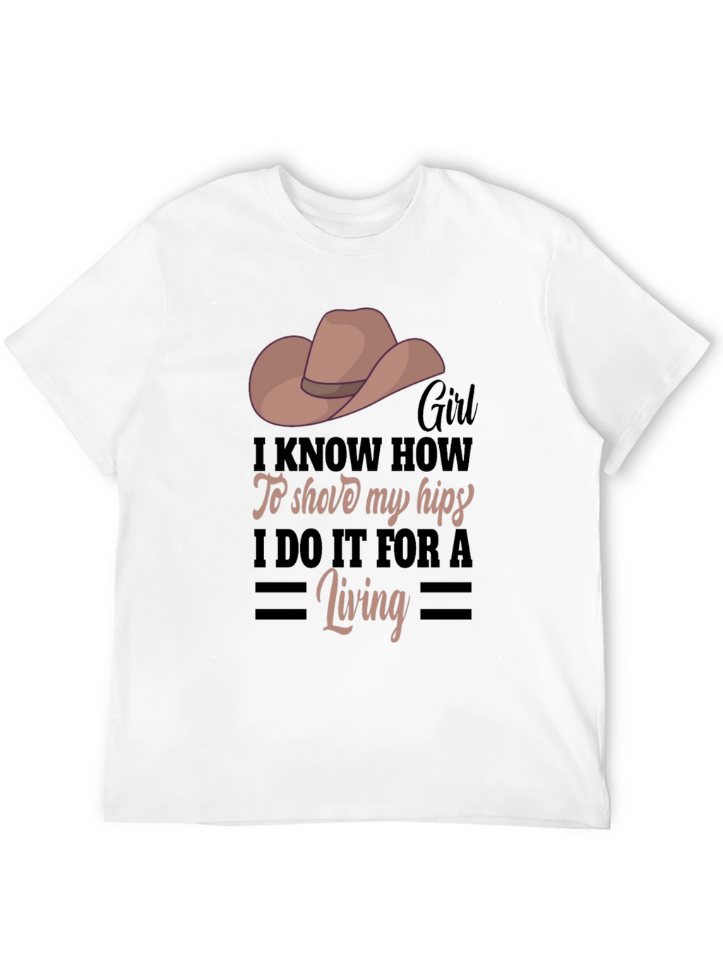 Girl I Know How To Shove My Hips T-Shirt