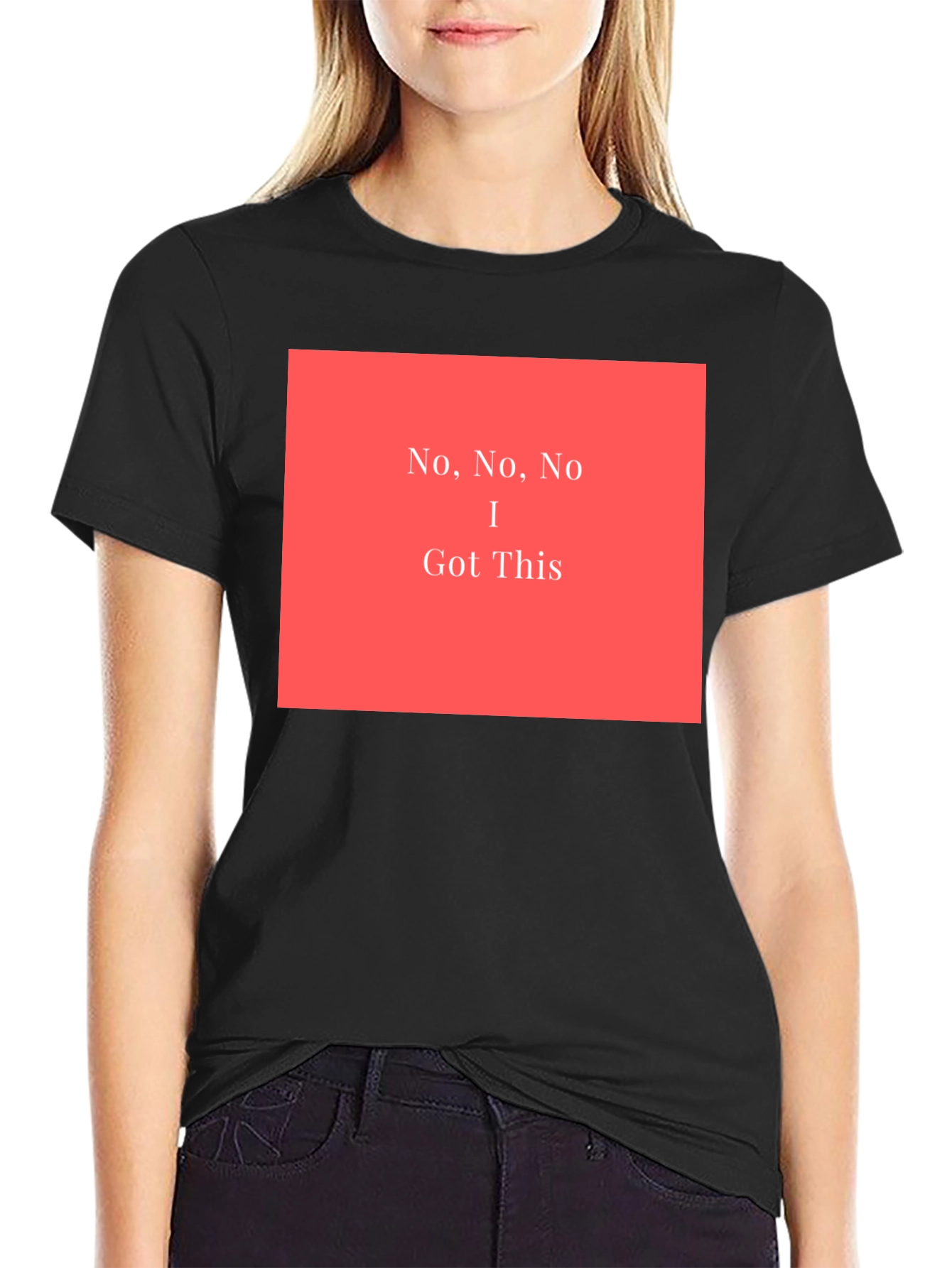 No No No I Got This - Graphic T-Shirt