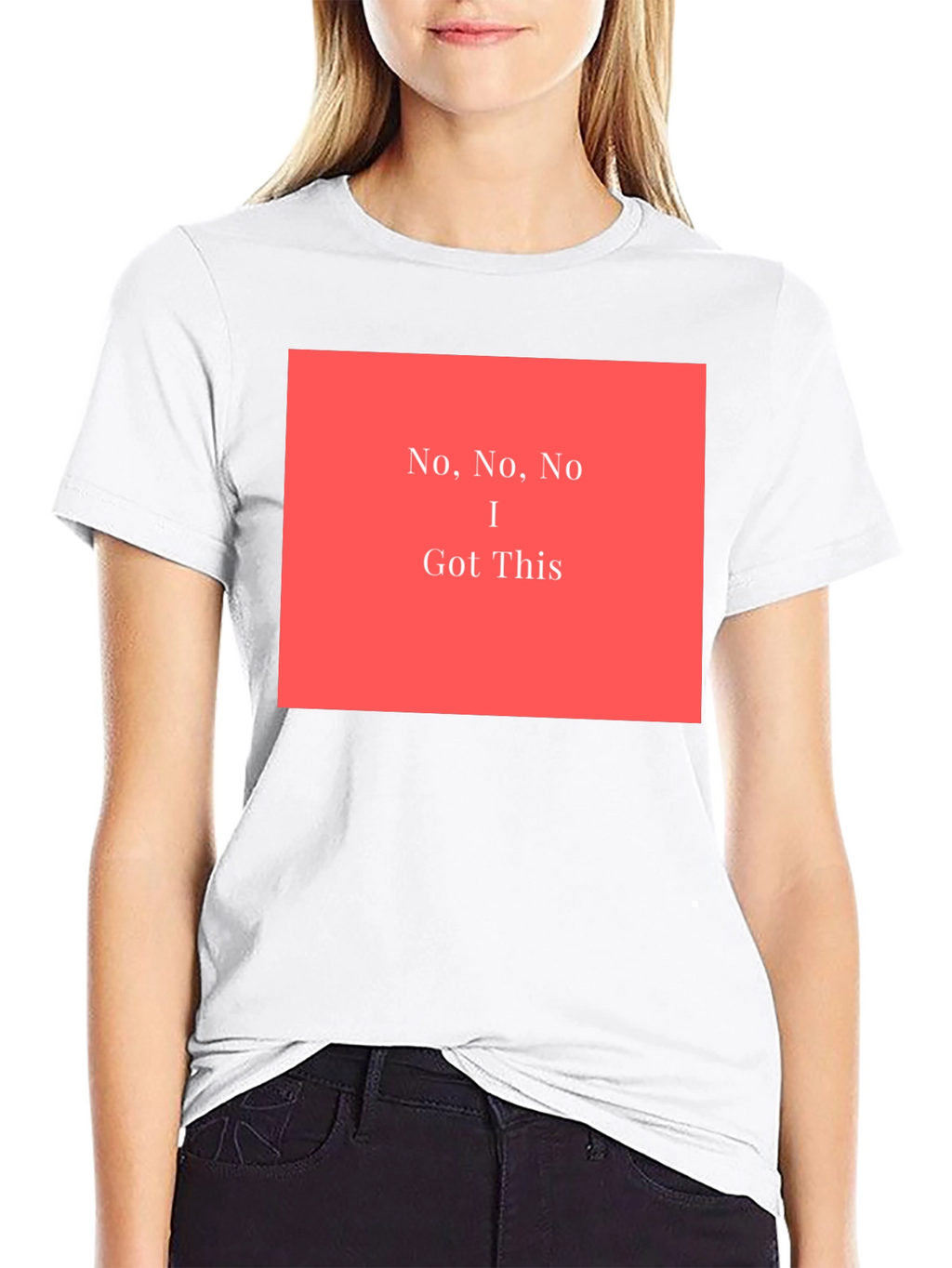 No No No I Got This - Graphic T-Shirt