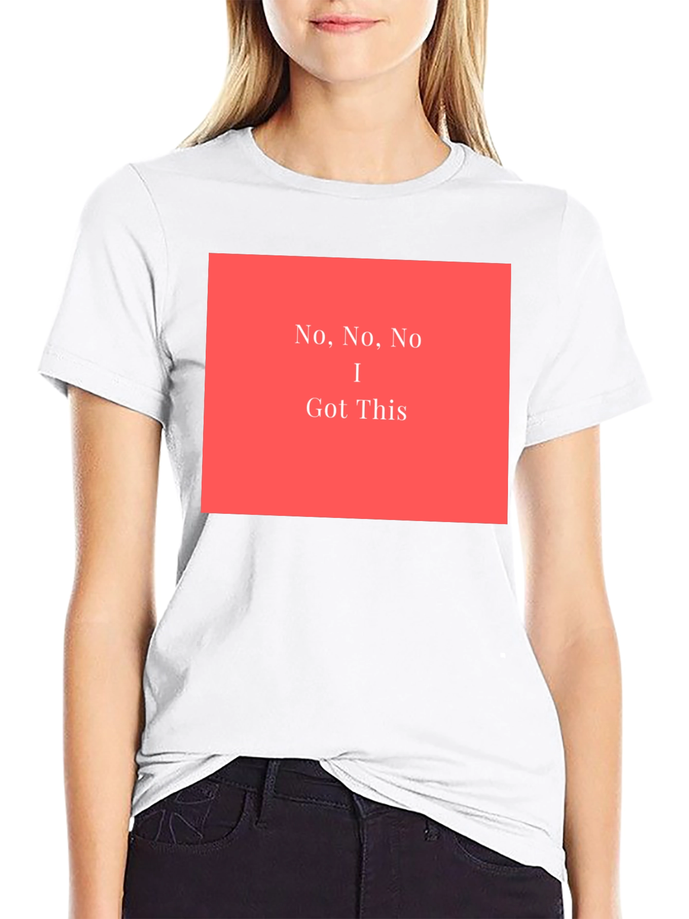 No No No I Got This - Graphic T-Shirt