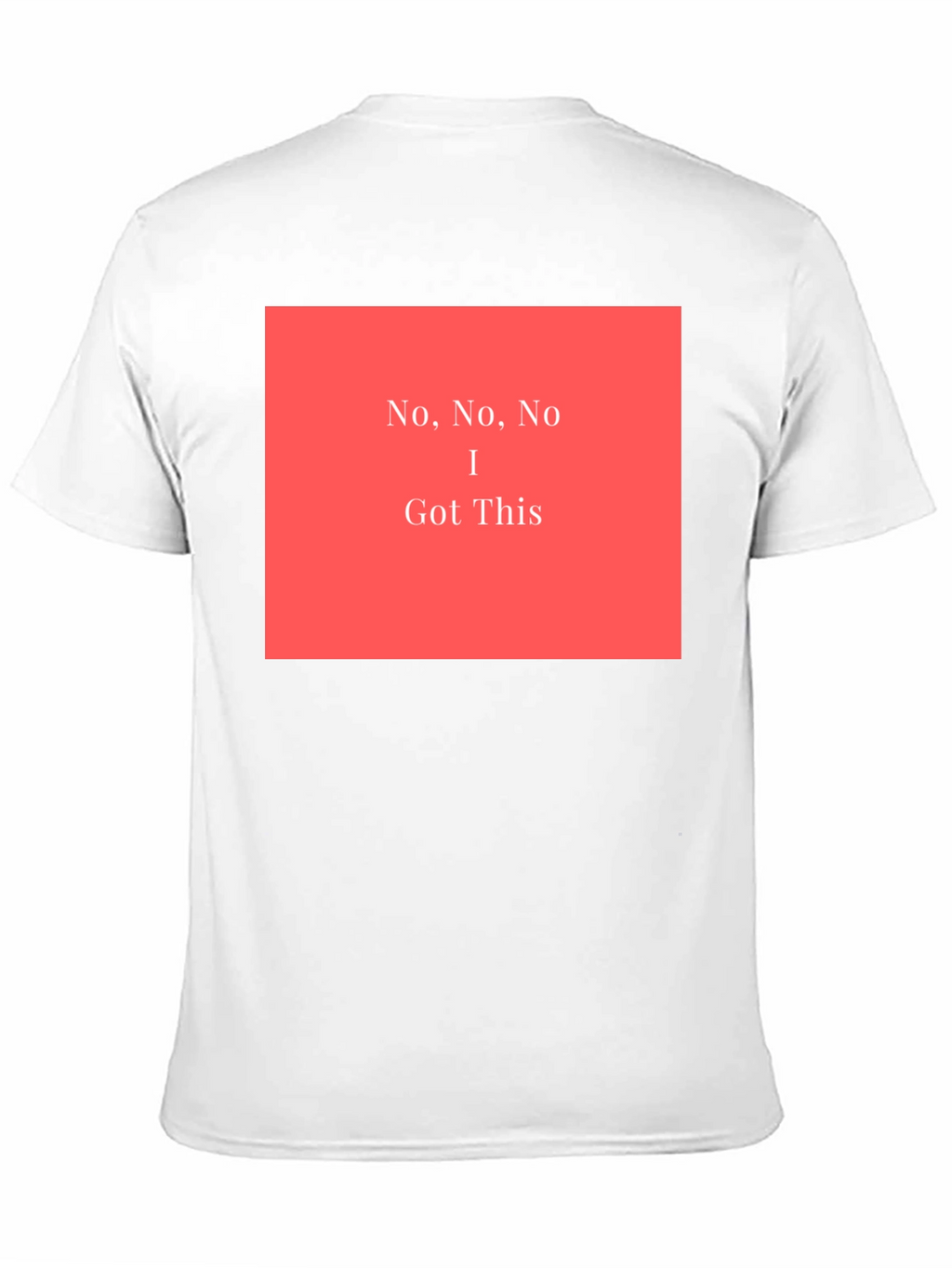No No No I Got This - Graphic T-Shirt