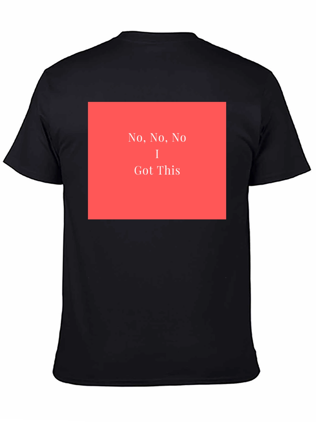 No No No I Got This - Graphic T-Shirt