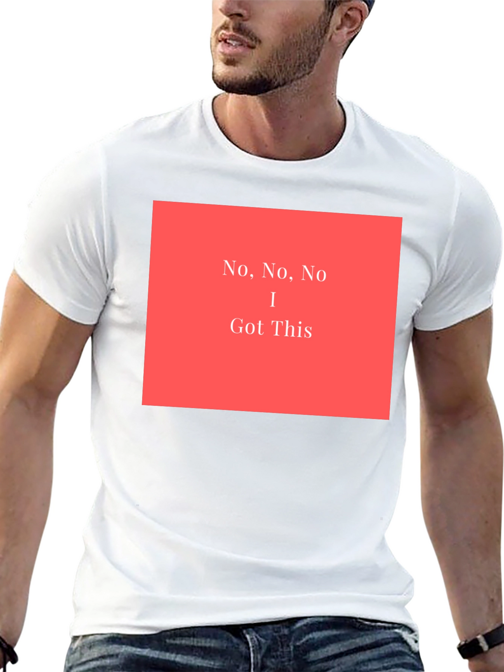 No No No I Got This - Graphic T-Shirt