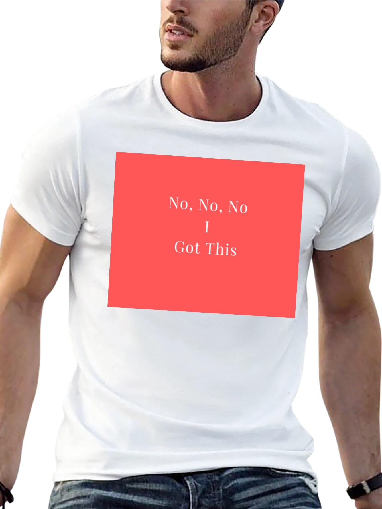 No No No I Got This - Graphic T-Shirt