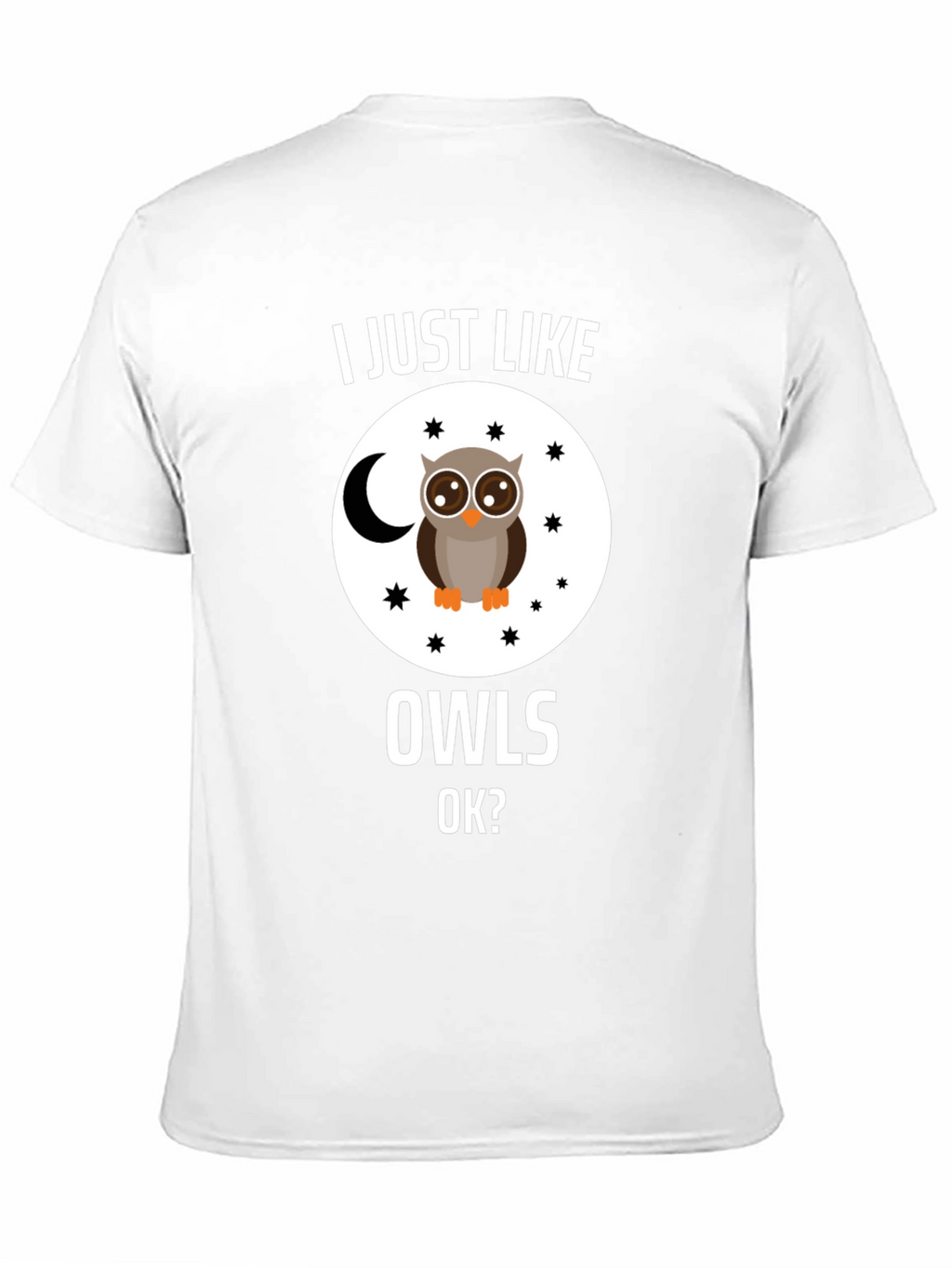 I Just Like Owls OK? T-Shirt