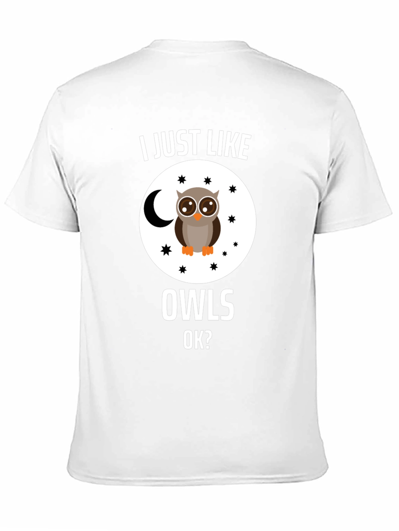 I Just Like Owls OK? T-Shirt