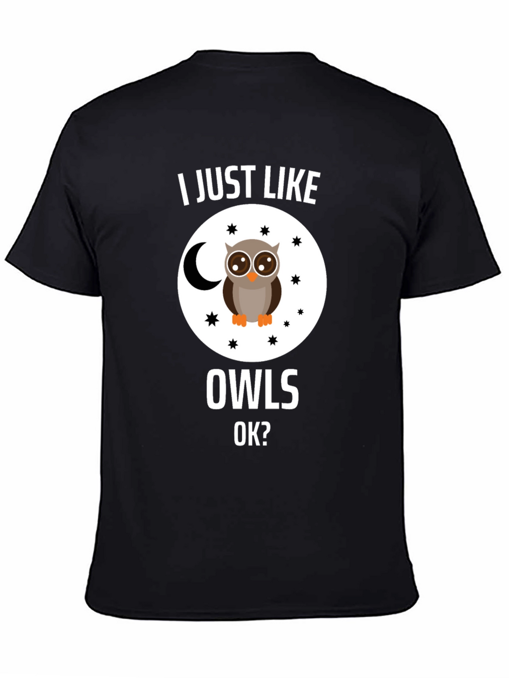 I Just Like Owls OK? T-Shirt