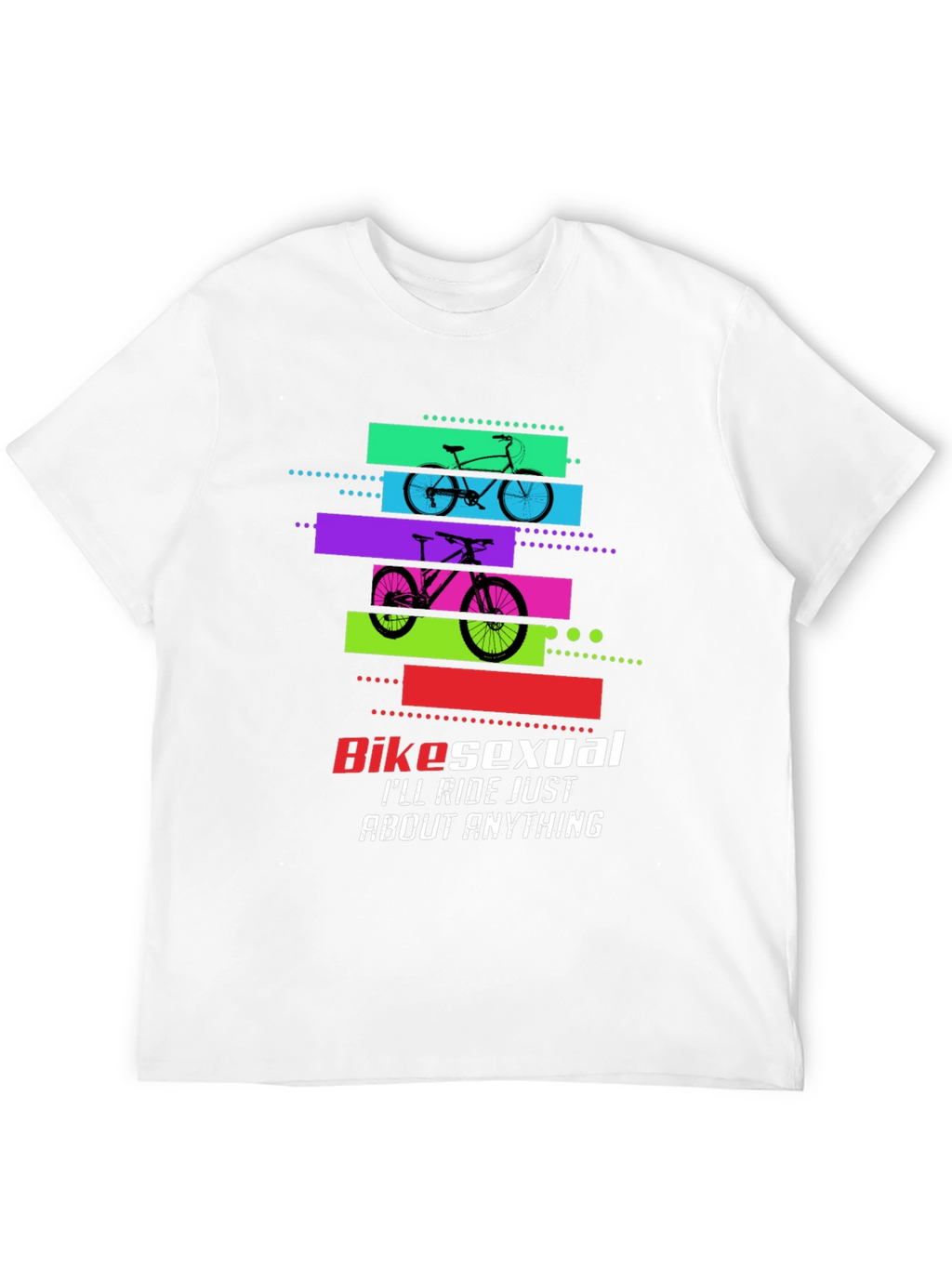 Bikesexual T-Shirt: Ride Anything