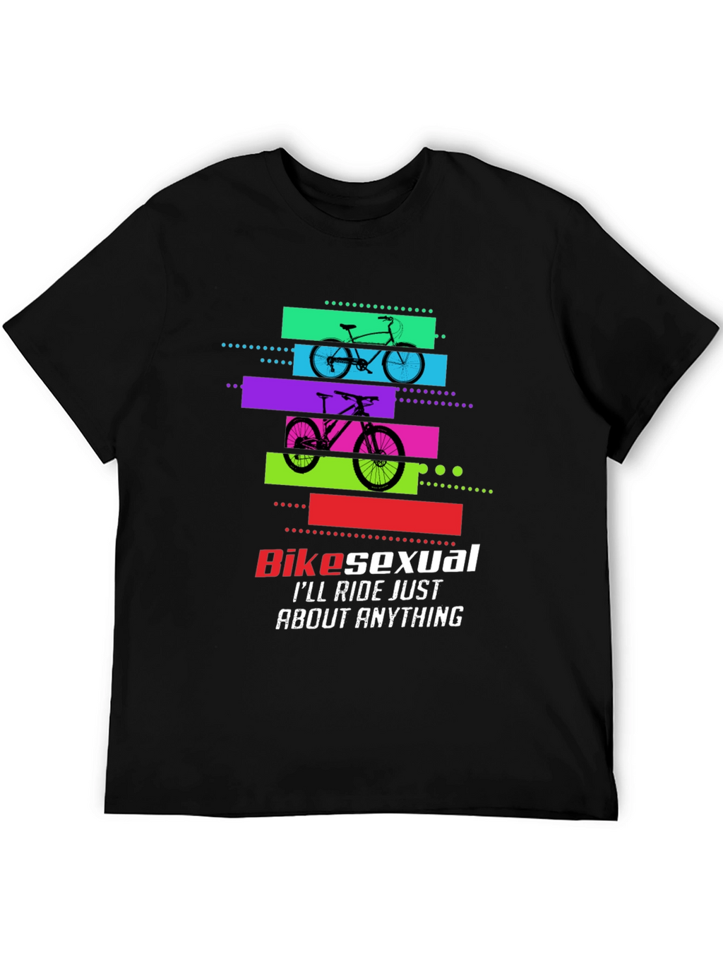Bikesexual T-Shirt: Ride Anything