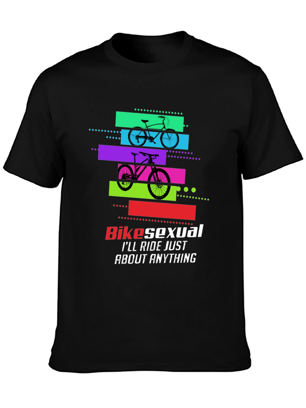 Bikesexual T-Shirt: Ride Anything