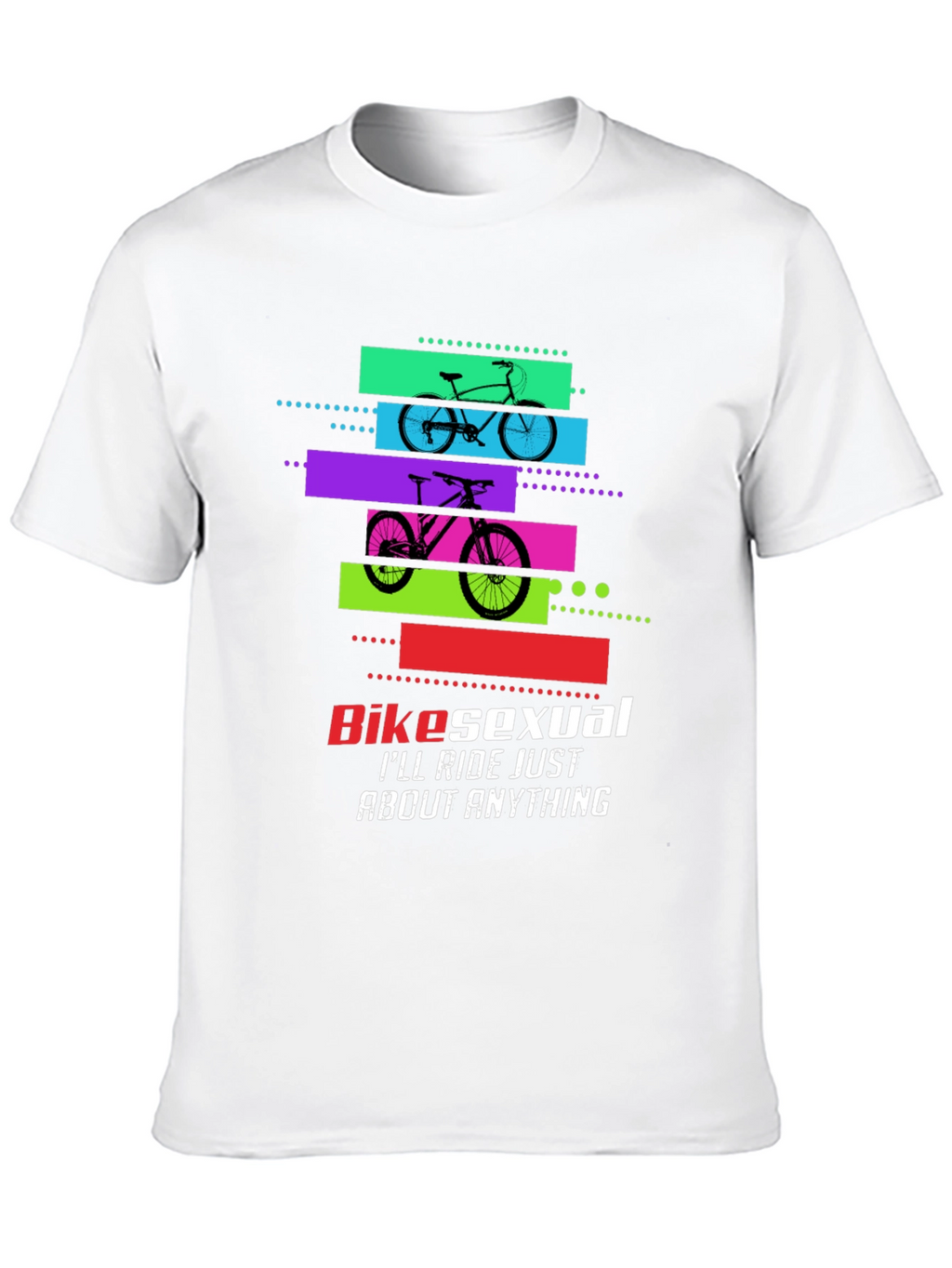Bikesexual T-Shirt: Ride Anything