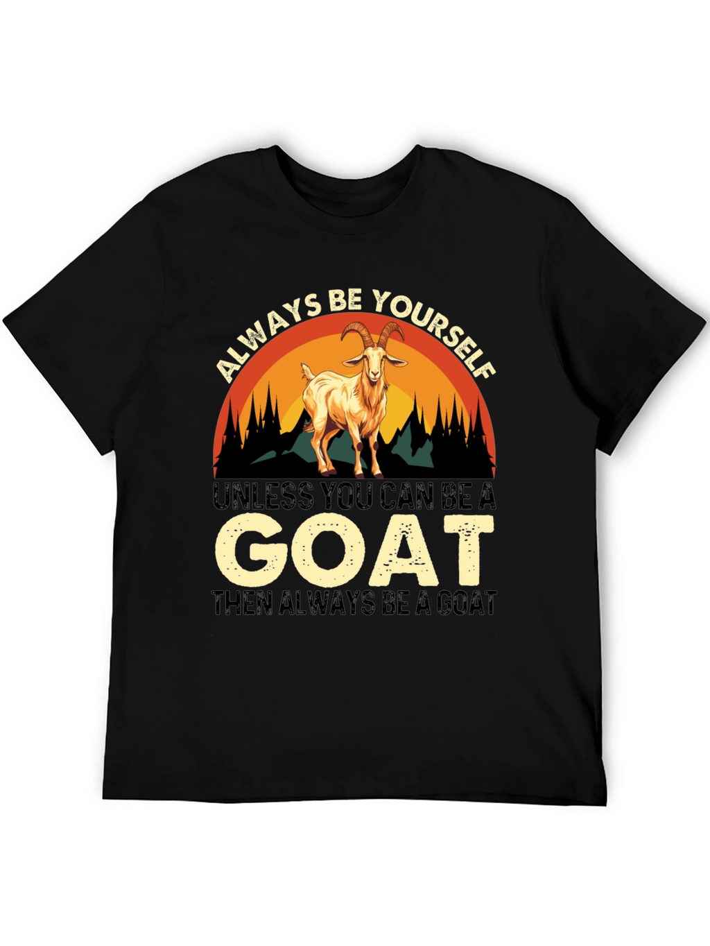 Always Be Yourself Goat T-Shirt