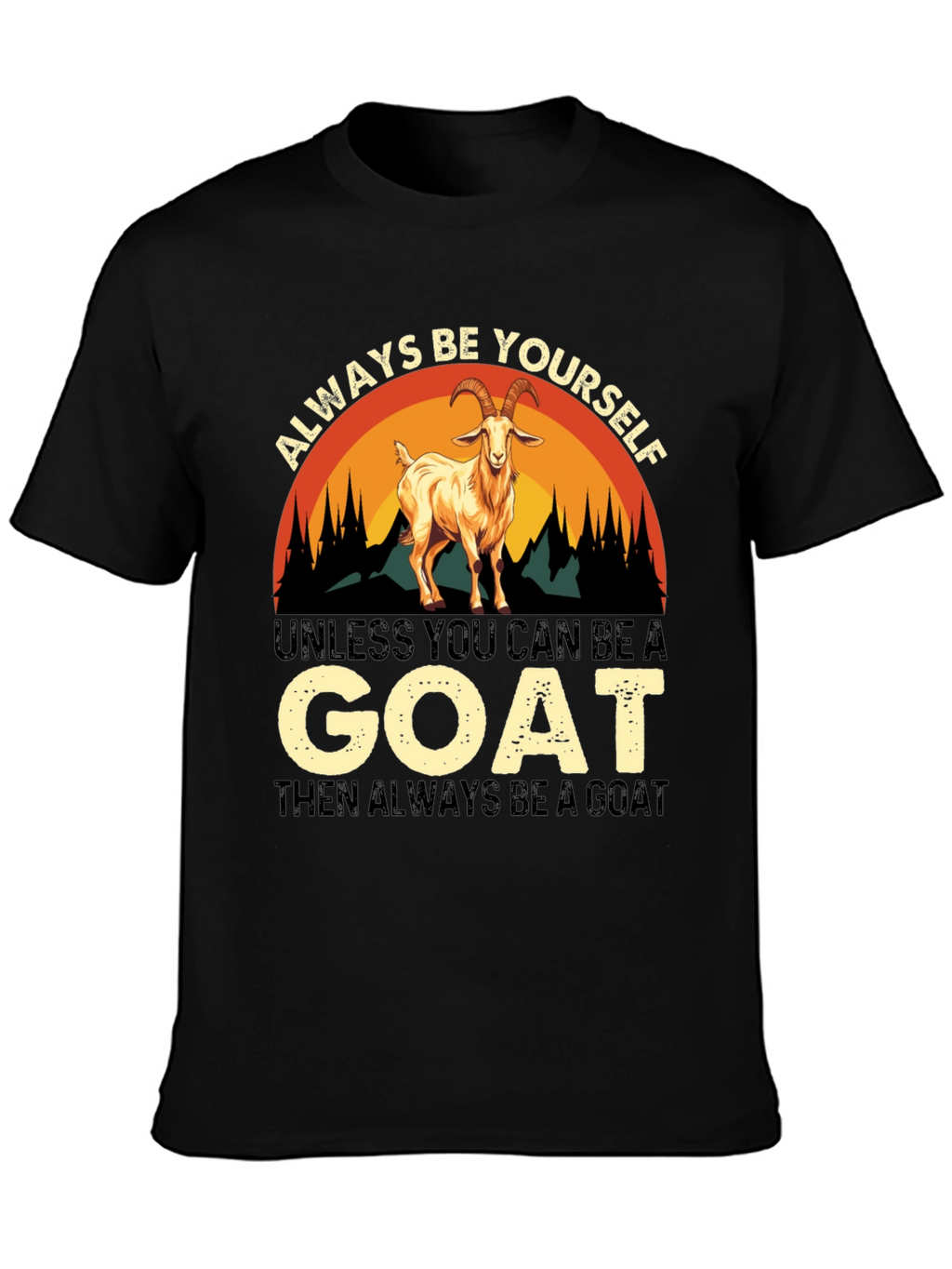 Always Be Yourself Goat T-Shirt