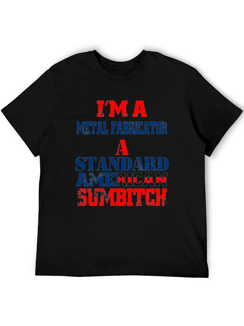 Im A Metal Fabricator T-Shirt