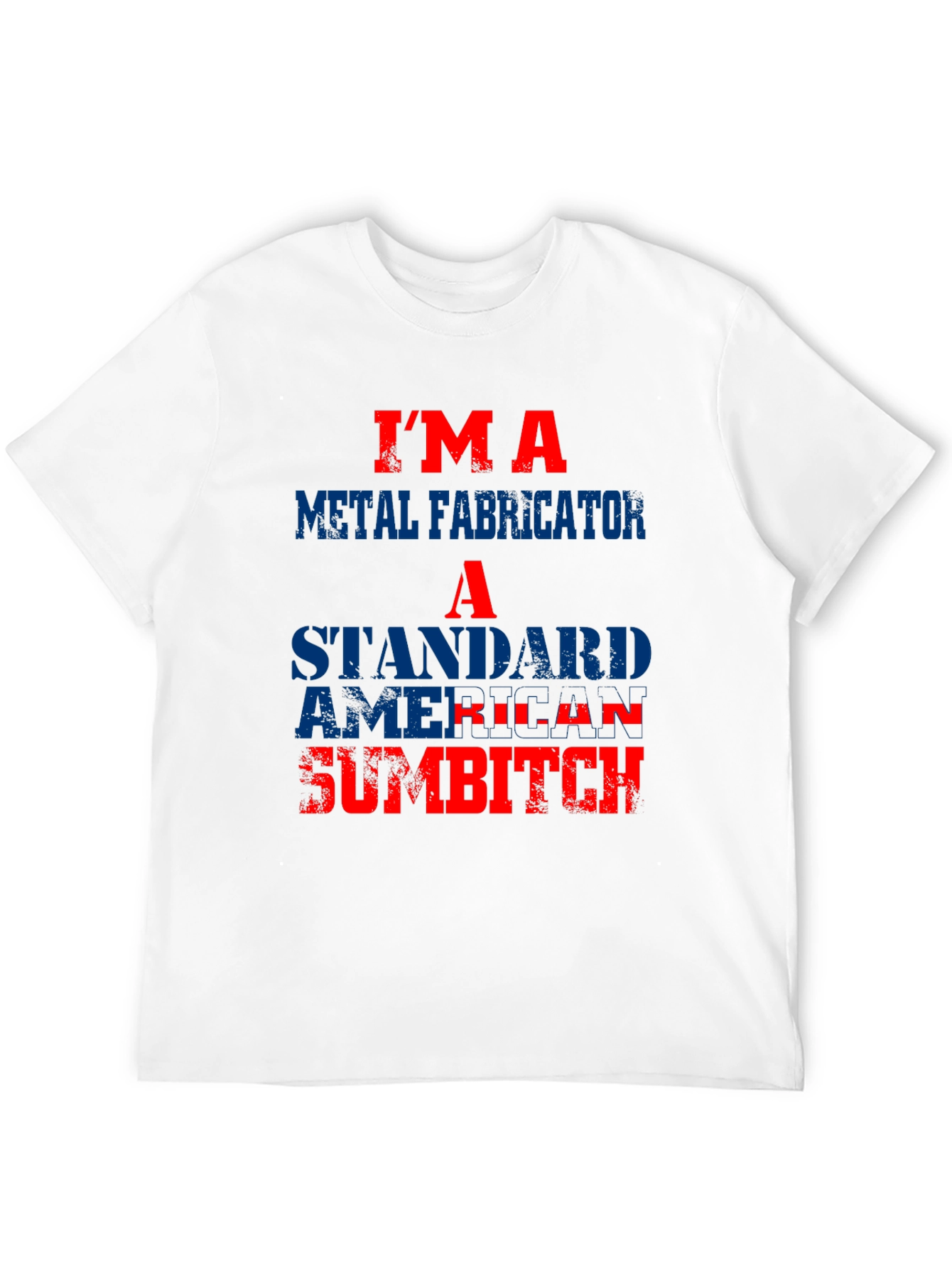Im A Metal Fabricator T-Shirt