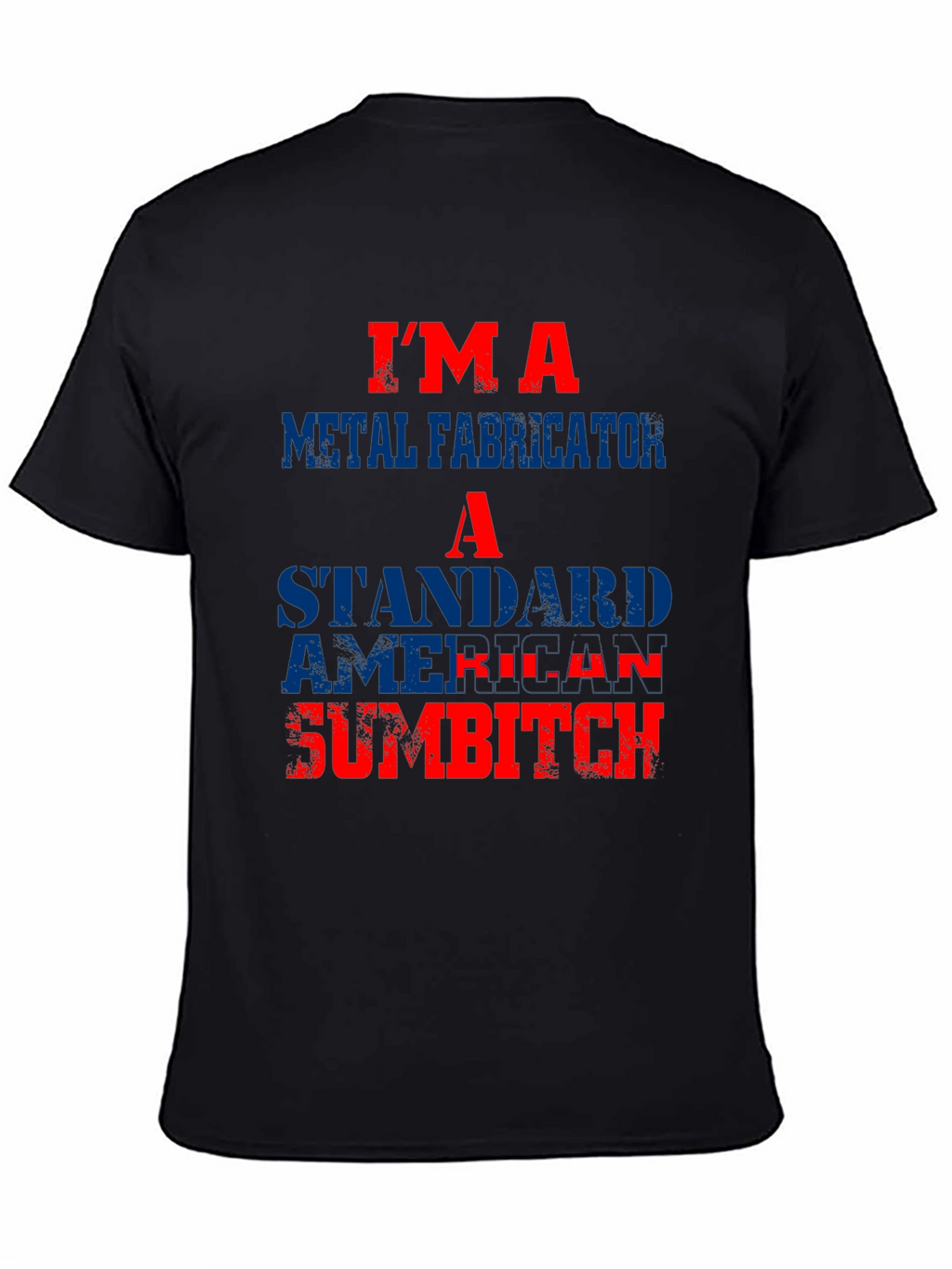 Im A Metal Fabricator T-Shirt