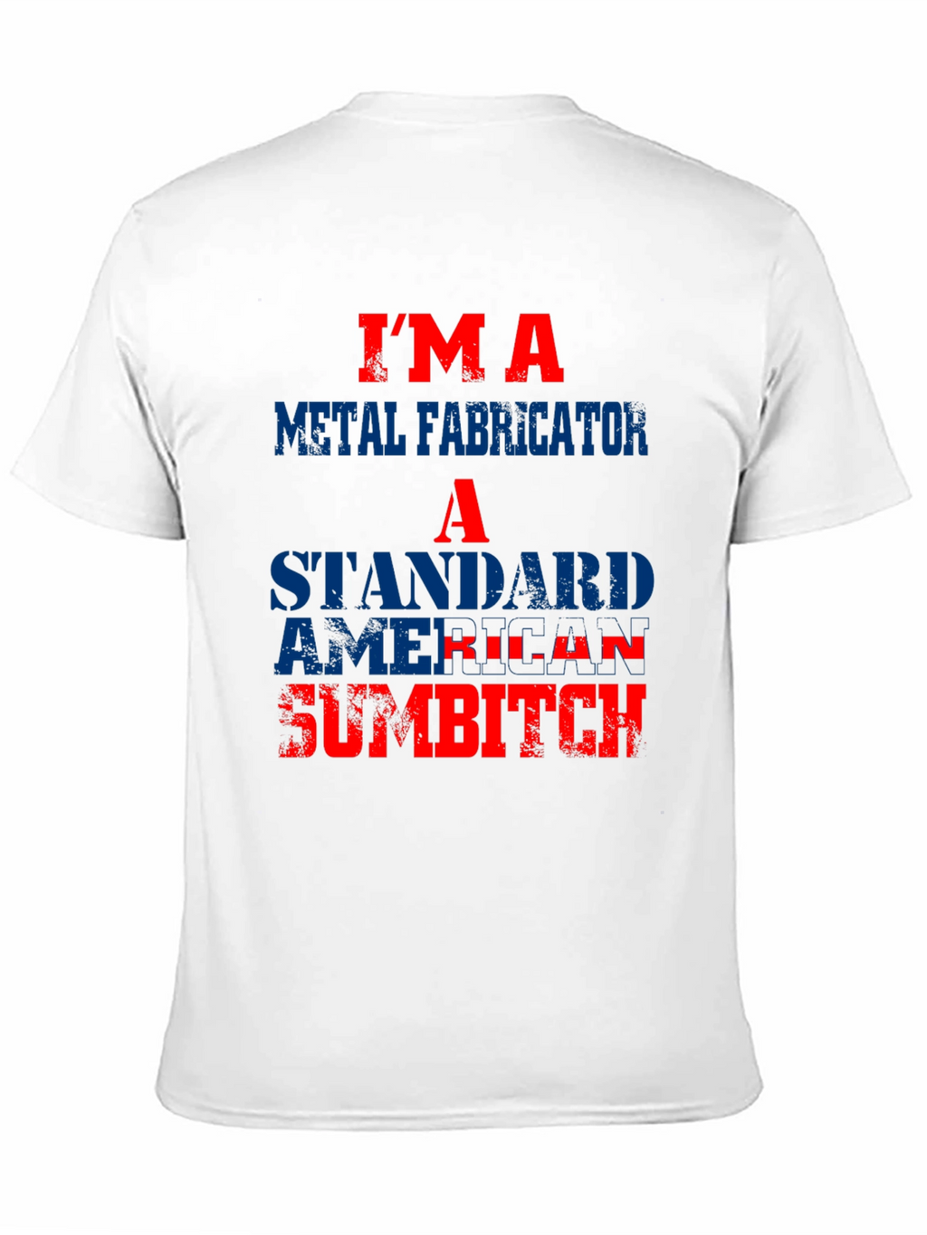 Im A Metal Fabricator T-Shirt