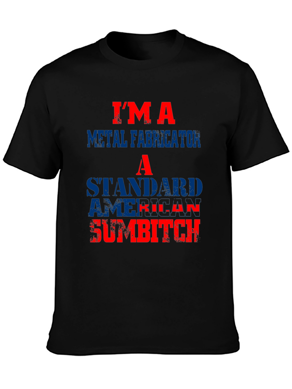 Im A Metal Fabricator T-Shirt