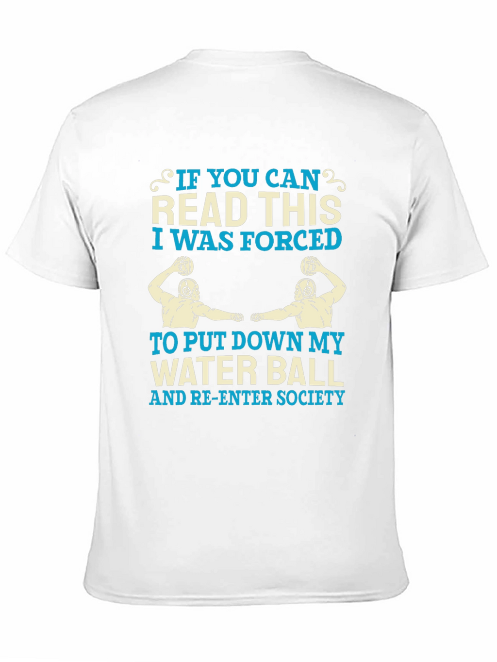 Water Polo T-Shirt - Forced to Re-Enter Society