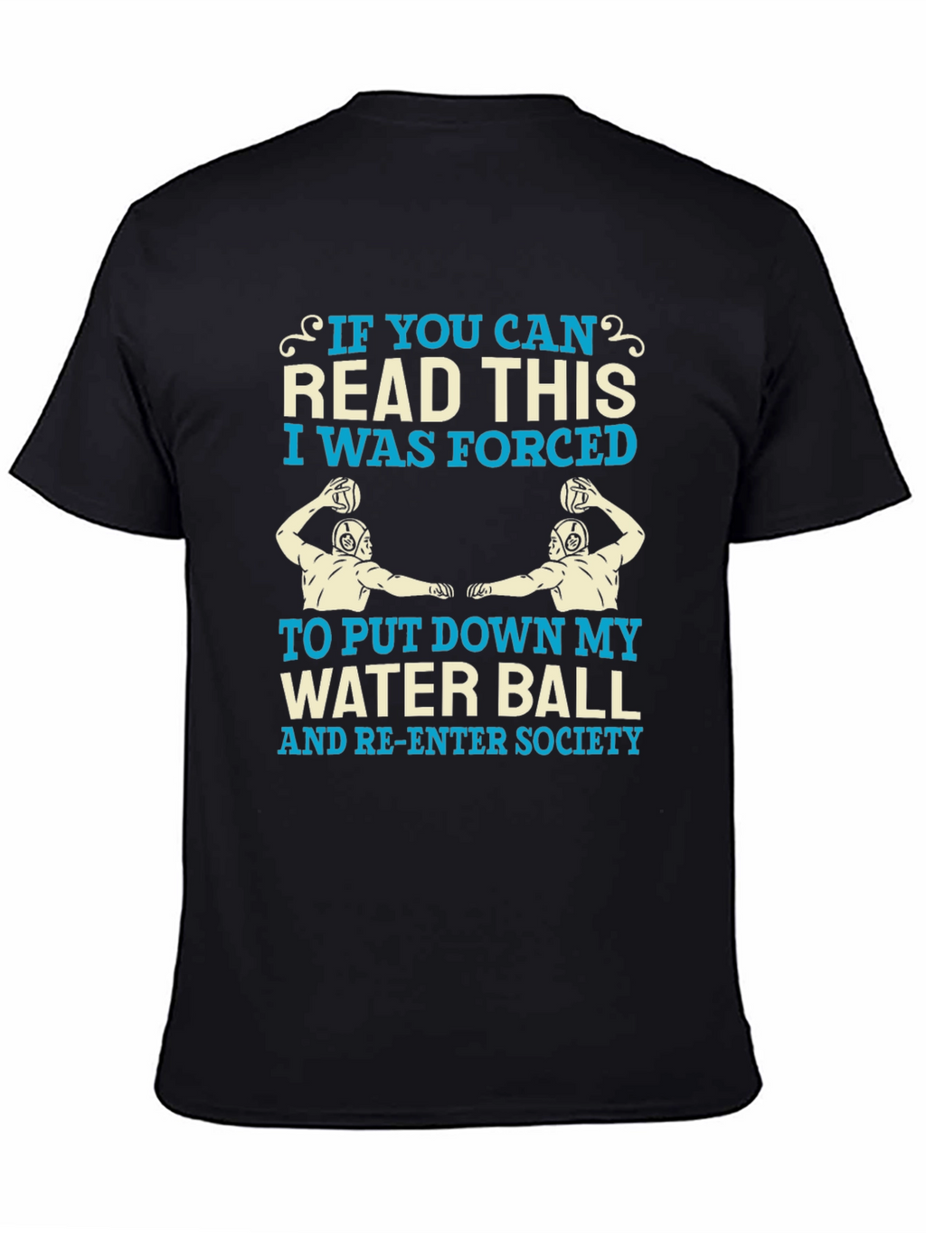 Water Polo T-Shirt - Forced to Re-Enter Society