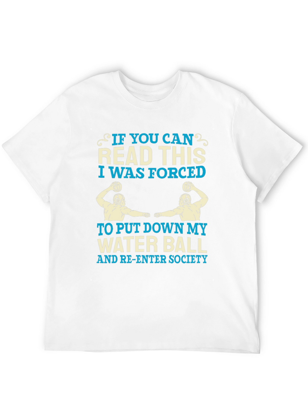 Water Polo T-Shirt - Forced to Re-Enter Society