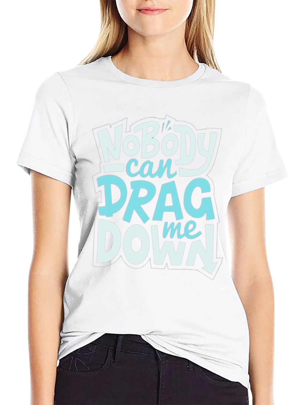 Nobody Can Drag Me Down Graphic Tee